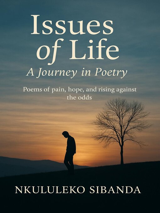 Title details for Issues of life a journey in poetry by Nkululeko Sibanda - Wait list